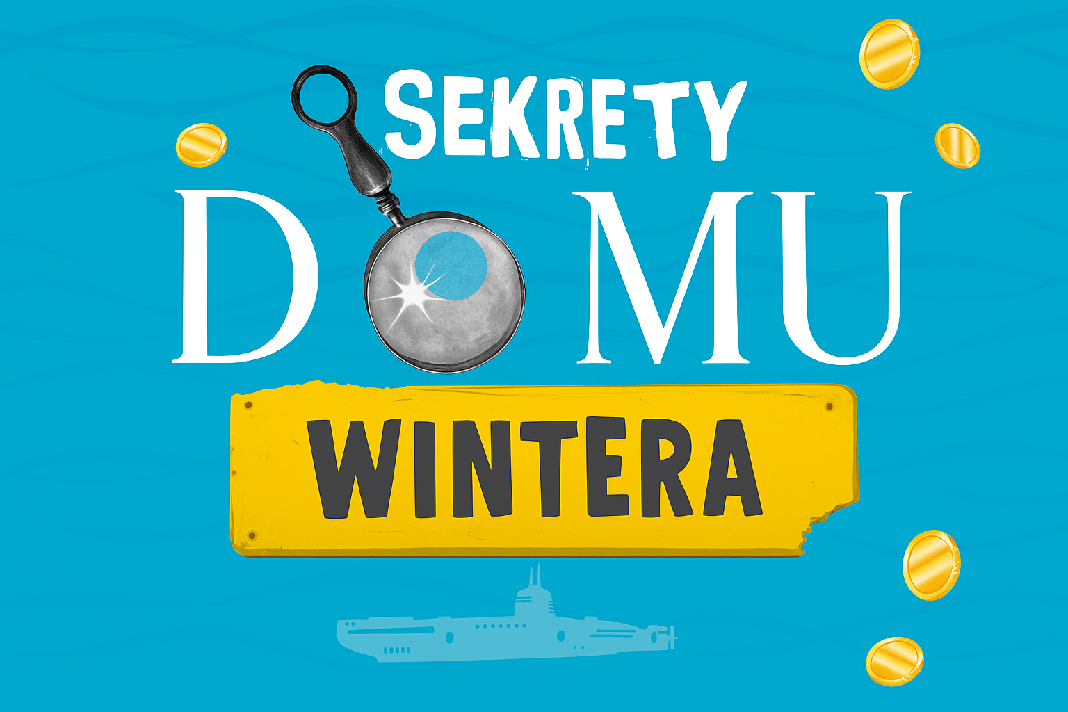 Okładka książki Sekret domu Wintera Jest na niej napis oraz lupa i łódź podwodna